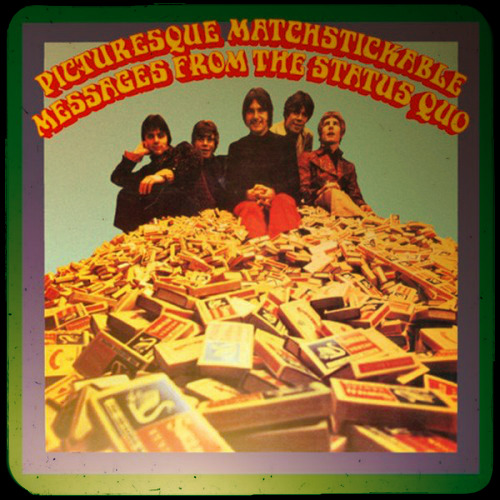 Status Quo - Picturesque Matchstickable Messages From The Status Quo (1968)